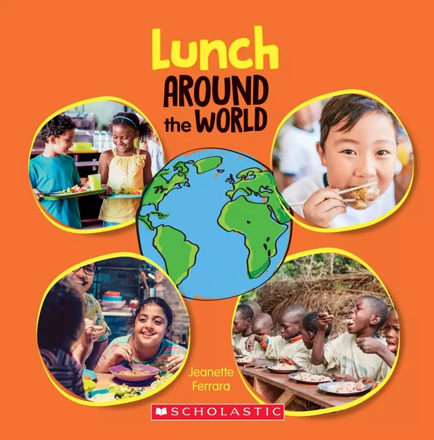 Lunch Around the World (Around the World) - Jeanette Ferrara - Scholastic Inc.