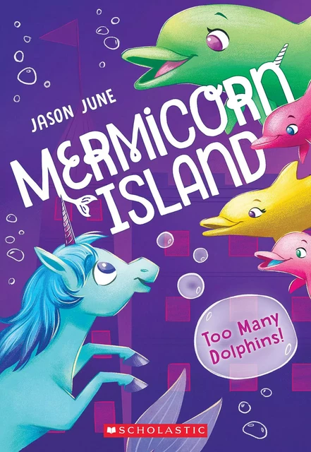 Too Many Dolphins! (Mermicorn Island #3) - Jason June - Scholastic Inc.