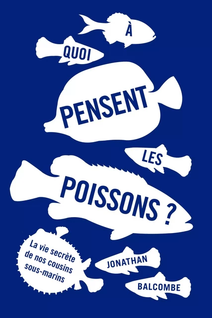 A quoi pensent les poissons ? - Jonathan Balcombe - La Plage