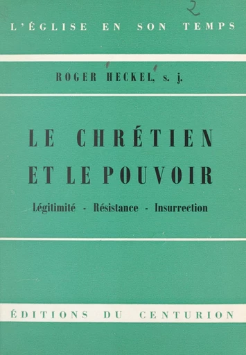 Le Chrétien et le pouvoir - Roger Heckel - FeniXX réédition numérique