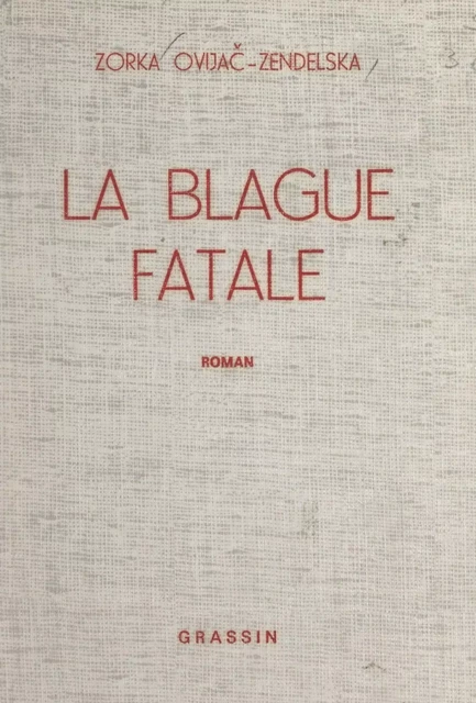 La blague fatale - Zorka Ovijač-Zendelska - FeniXX réédition numérique