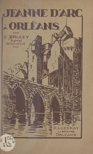 Jeanne d'Arc à Orléans - Édouard Bruley - FeniXX réédition numérique