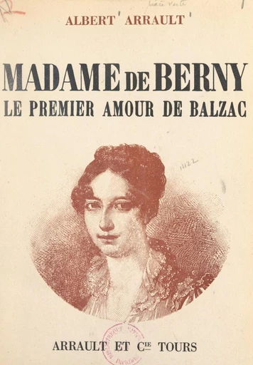 Madame de Berny, le premier amour de Balzac - Albert Arrault - FeniXX réédition numérique