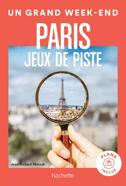 Jeux de piste et énigmes à Paris Un Grand Week-end - jean Richard Matouk - Hachette Tourisme