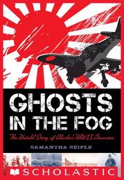 Ghosts in the Fog: The Untold Story of Alaska's WWII Invasion