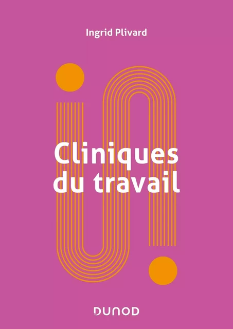 Cliniques du travail - Ingrid Plivard - Dunod