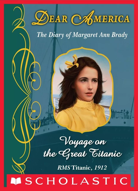 Voyage on the Great Titanic: The Diary of Margaret Ann Brady, RMS Titanic, 1912 (Dear America) - Ellen Emerson White - Scholastic Inc.