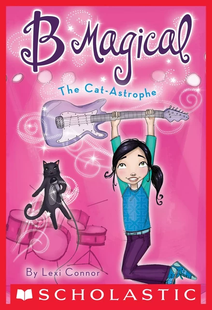 The Cat-Astrophe (B Magical #4) - Lexi Connor - Scholastic Inc.