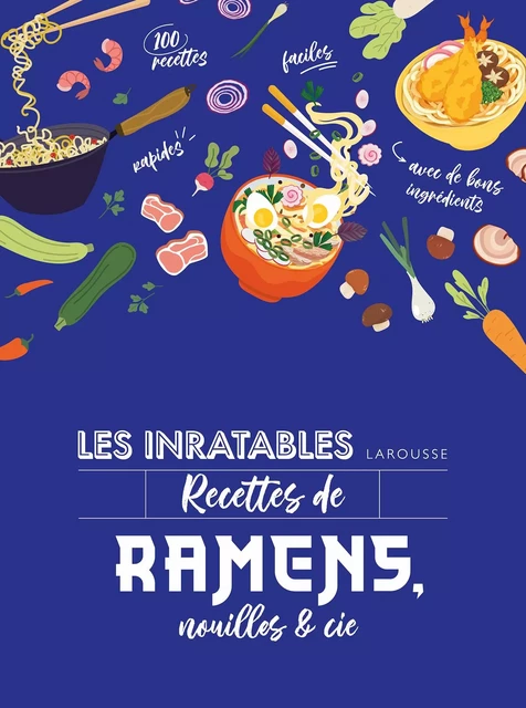 Les inratables : recettes de ramens, nouilles &amp; Cie -  Collectif - Larousse