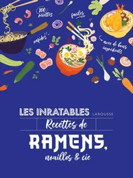 Les inratables : recettes de ramens, nouilles &amp; Cie