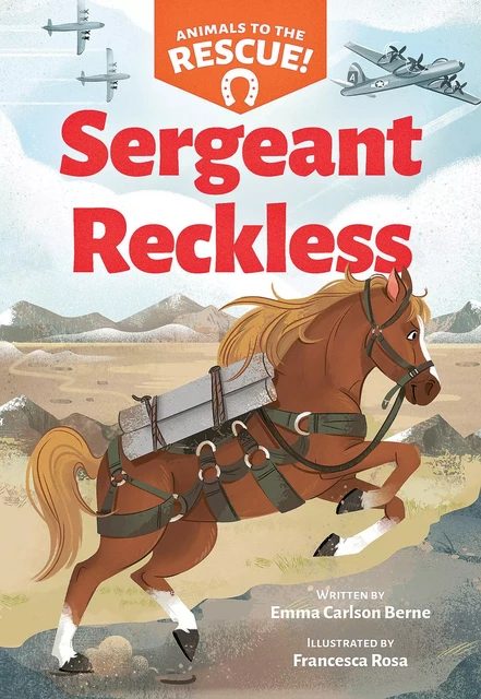 Sergeant Reckless (Animals to the Rescue #2) - Emma Carlson Berne - Scholastic Inc.