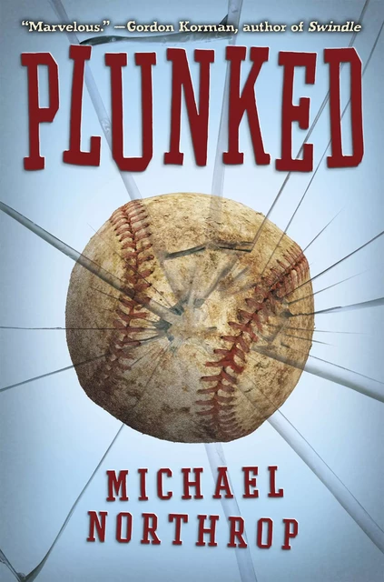 Plunked - Michael Northrop - Scholastic Inc.