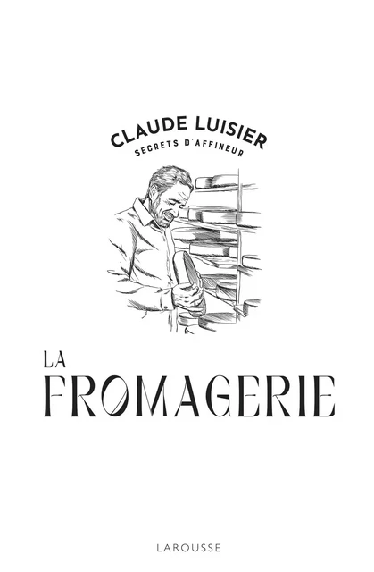 La Fromagerie - Claude Luisier, Sophie Dumont - Larousse