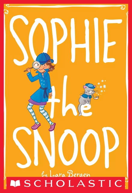 Sophie the Snoop (Sophie #5) - Lara Bergen - Scholastic Inc.