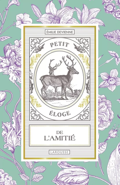 Petit éloge de l'amitié - Émilie Devienne - Larousse