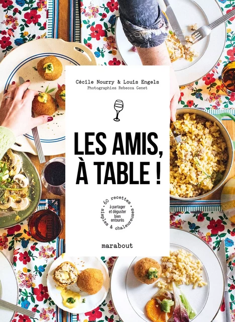 Les amis, à table ! - Cécile Nourry, Louis Engels - Marabout