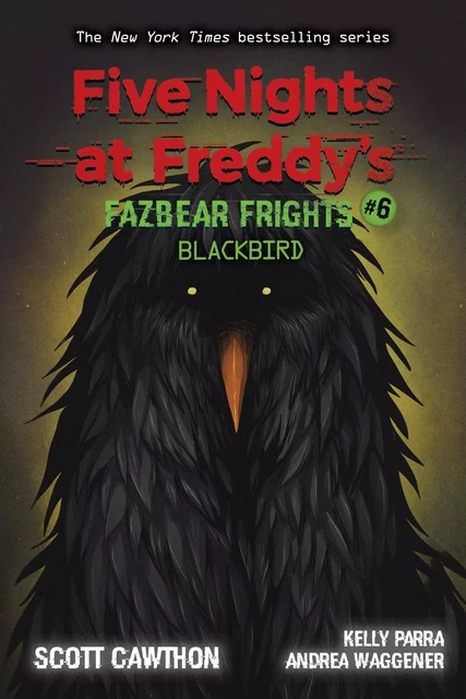 Blackbird: An AFK Book (Five Nights at Freddy’s: Fazbear Frights #6) - Scott Cawthon - Scholastic Inc.