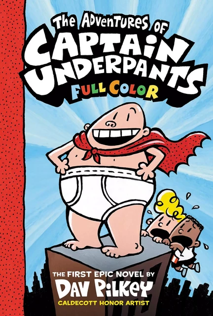 The Adventures of Captain Underpants: Color Edition (Captain Underpants #1) - Dav Pilkey - Scholastic Inc.