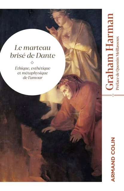 Le marteau brisé de Dante - Graham Harman - Armand Colin