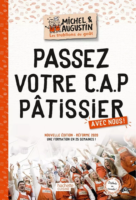 Passez votre C.A.P pâtissier avec nous ! -  Les Trublions de Michel et Augustin - Hachette Pratique