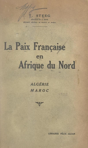 La paix française en Afrique du Nord : en Algérie, au Maroc - Théodore Steeg - FeniXX réédition numérique