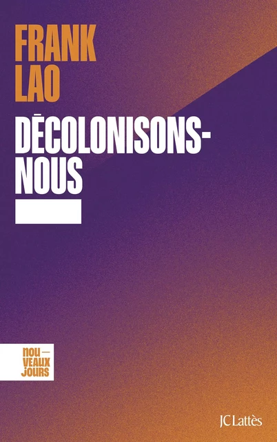 Décolonisons-nous - Frank Lao - JC Lattès