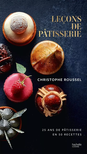 Leçons de pâtisserie - Christophe Roussel - Hachette Pratique