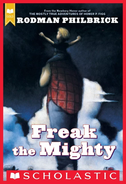 Freak the Mighty (Scholastic Gold) - Rodman Philbrick - Scholastic Inc.