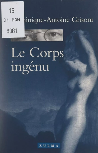 Le corps ingénu - Dominique-Antoine Grisoni - FeniXX réédition numérique