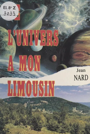 De l'univers à mon Limousin - Jean Nard - FeniXX réédition numérique