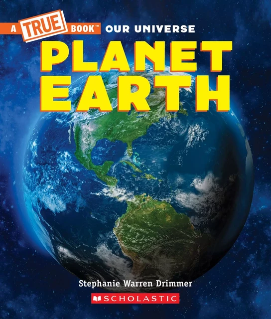 Planet Earth (A True Book) - Stephanie Warren Drimmer - Scholastic Inc.