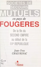 Les sociétés de secours mutuels en pays de Fougères de la fin du Second Empire et au début de la IIIe République