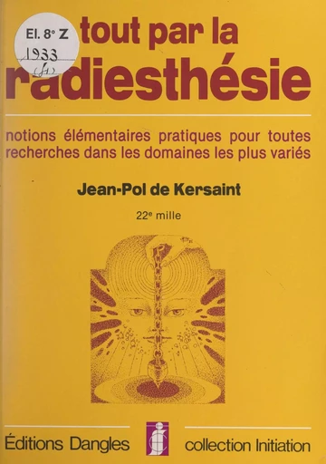 Tout par la radiesthésie - Jean-Pol de Kersaint - FeniXX réédition numérique