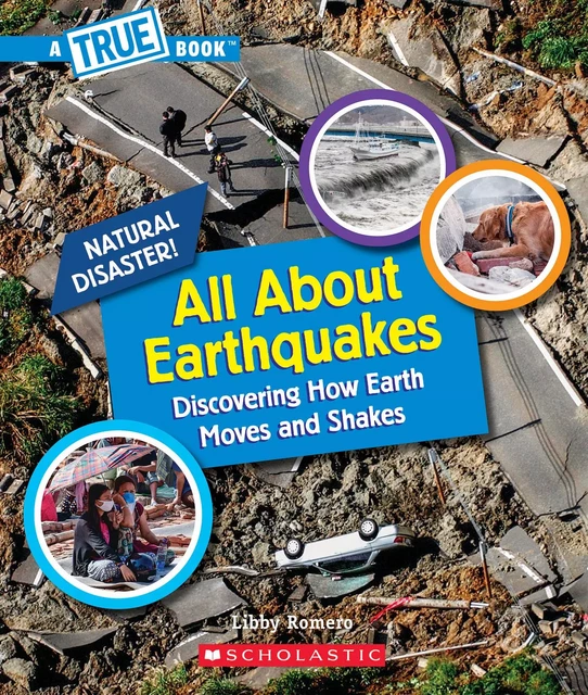 All About Earthquakes (A True Book: Natural Disasters) - Libby Romero - Scholastic Inc.