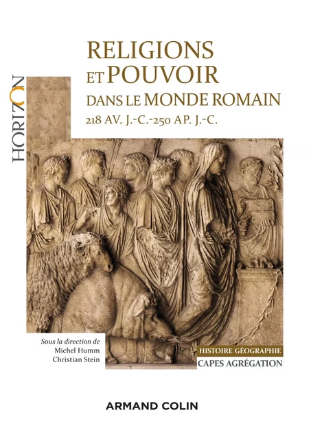 Religions et pouvoir dans le monde romain 218 av. J.-C.-250 ap. JC - Capes-Agreg Histoire-Géographie - Michel Humm, Christian Stein, Frédéric Hurlet, Sabine LEFEBVRE, Françoise Van Haeperen - Armand Colin