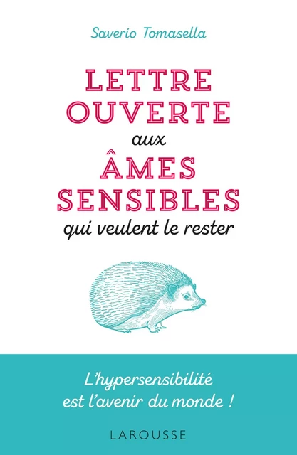 Lettre ouverte aux âmes sensibles qui veulent le rester - Saverio Tomasella - Larousse