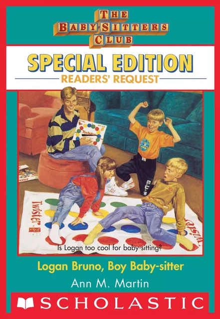 Logan Bruno, Boy Baby-Sitter (The Baby-Sitters Club: Special Edition Readers' Request) - Ann M. Martin - Scholastic Inc.