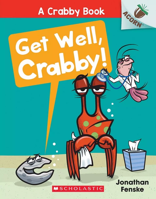 Get Well, Crabby!: An Acorn Book (A Crabby Book #4) - Jonathan Fenske - Scholastic Inc.