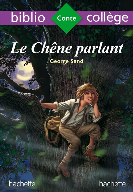 BiblioCollège Le chêne parlant - George Sand - Cécile Meneu, George Sand - Hachette Éducation