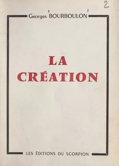 La création - Georges Bourboulon - FeniXX réédition numérique