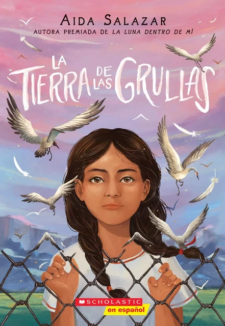 La tierra de las grullas (Land of the Cranes) - Aida Salazar - Scholastic Inc.