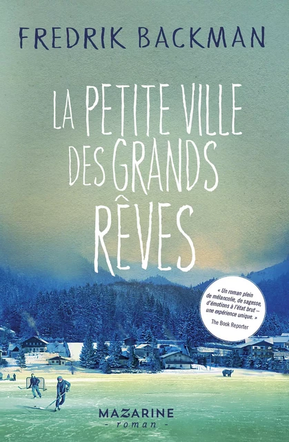 La petite ville des grands rêves - Fredrik Backman - Fayard/Mazarine