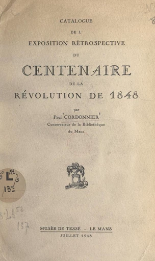 Catalogue de l'exposition rétrospective du centenaire de la Révolution de 1848 - Paul Cordonnier-Détrie - FeniXX réédition numérique