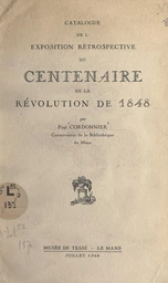 Catalogue de l'exposition rétrospective du centenaire de la Révolution de 1848