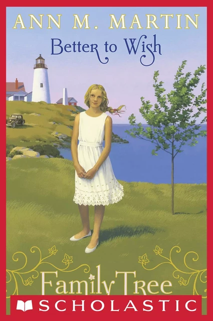 Better to Wish (Family Tree #1) - Ann M. Martin - Scholastic Inc.