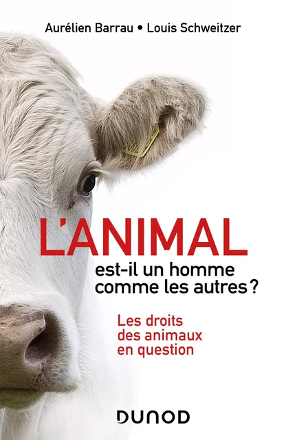 L'animal est-il un homme comme les autres ? - Aurélien Barrau, Louis Schweitzer - Dunod