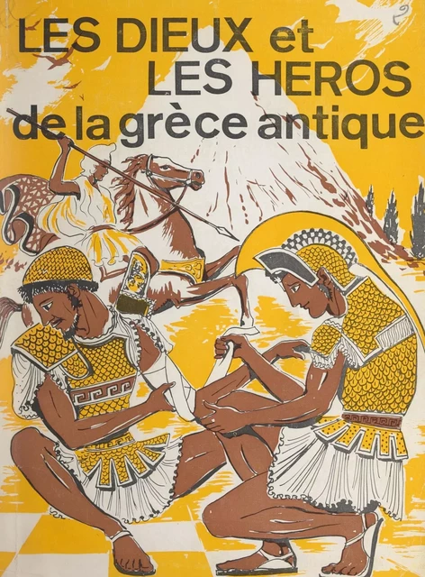 Les dieux et les héros de la Grèce antique - Félix Peccard - FeniXX réédition numérique