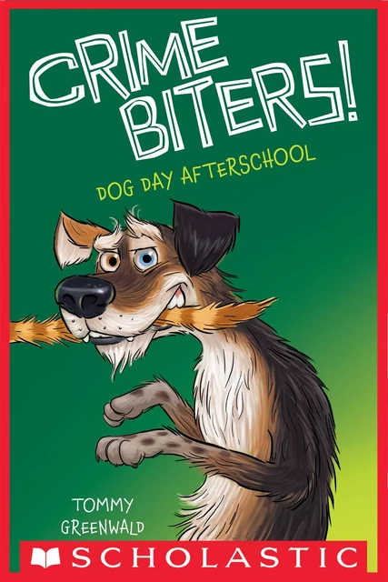 Dog Day Afterschool (Crimebiters #3) - Tommy Greenwald - Scholastic Inc.