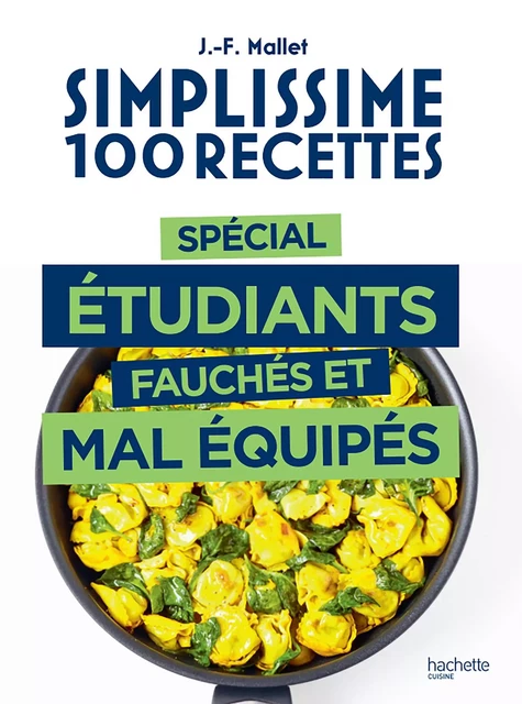 Simplissime 100 recettes spécial étudiants fauchés et mal équipés - Jean-François Mallet - Hachette Pratique