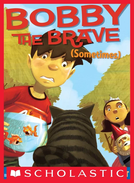 Bobby the Brave (Sometimes) - Lisa Yee - Scholastic Inc.